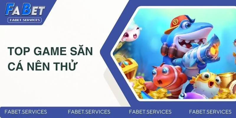 Top game săn cá nên thử