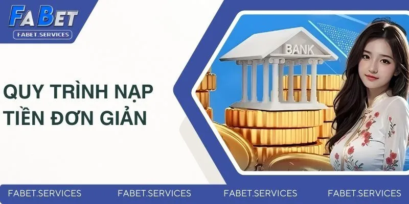 Nạp Tiền FABET - Hướng Dẫn Nhanh Chóng Và Đơn Giản 2025 2 Quy trình để thực hiện tăng số dư nhanh chóng